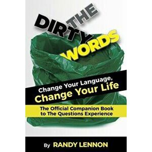 The Dirty Words: Change Your Language, Change Your Life, Paperback - Randy Lennon imagine