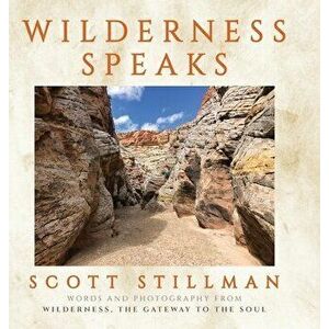 Wilderness Speaks, Hardcover - Scott Stillman imagine