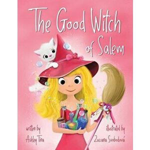 The Good Witch of Salem, Paperback - Ashley Tina imagine