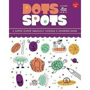 Dots & Spots. A Super-Duper Squiggly Doodle & Drawing Book, Paperback - Ryan Hayes imagine