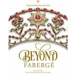 Beyond Fabergé: Imperial Russian Jewelry, Hardcover - Marie Betteley imagine