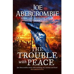 The Trouble With Peace - Joe Abercrombie imagine