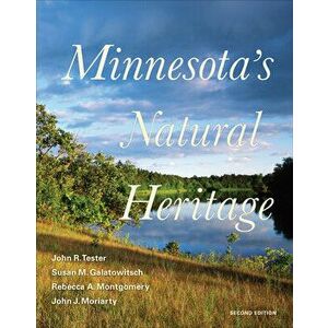 Minnesota's Natural Heritage: Second Edition, Hardcover - John R. Tester imagine