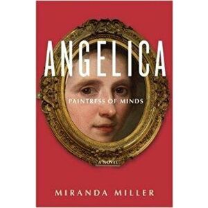 Angelica, Paintress of Minds, Paperback - Miranda Miller imagine