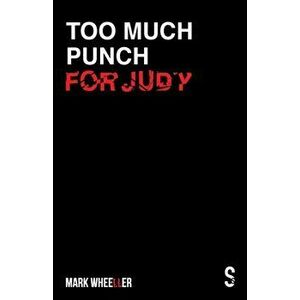Too Much Punch For Judy. New revised 2020 version with bonus features, Paperback - Mark Wheeller imagine