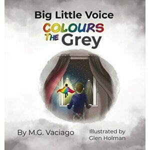 Big Little Voice. Colours the Grey, Paperback - M.G. Vaciago imagine