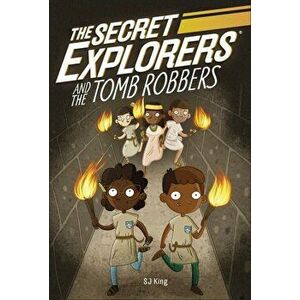 The Secret Explorers and the Tomb Robbers - SJ King imagine