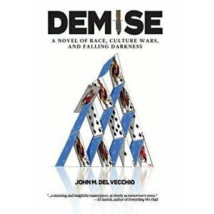 Demise: A Novel of Race, Culture Wars, and Falling Darkness, Hardcover - John M. Del Vecchio imagine