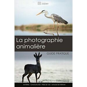 La photographie animalière: guide pratique, Paperback - Cédric Girard imagine