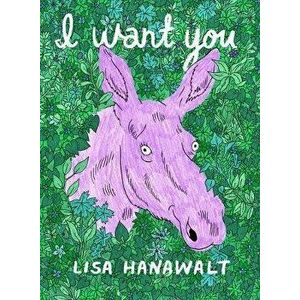 I Want You, Paperback - Lisa Hanawalt imagine