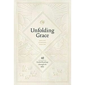Unfolding Grace: 40 Guided Readings through the Bible. 40 Guided Readings through the Bible, Hardback - *** imagine