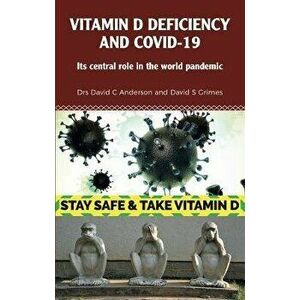 Vitamin D Deficiency and Covid-19. Its Central Role in a World Pandemic, Paperback - Dr David S Grimes imagine