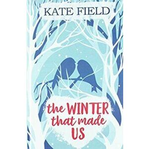 Winter That Made Us, Hardback - Kate Field imagine