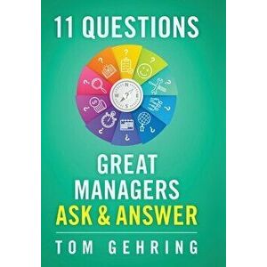 11 Questions Great Managers Ask & Answer, Hardcover - Thomas S. Gehring imagine
