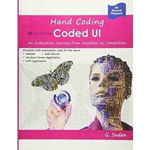 Hand Coding Coded Ul. An Evaluation Journey from Inception to Completion, Paperback - G. Suden imagine