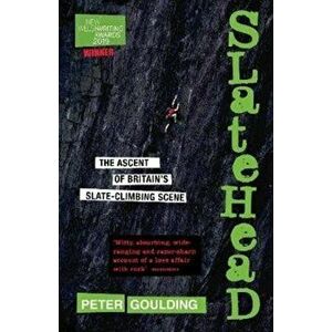 Slatehead - The Ascent of Britain's Slate-Climbing Scene, Paperback - Peter Goulding imagine