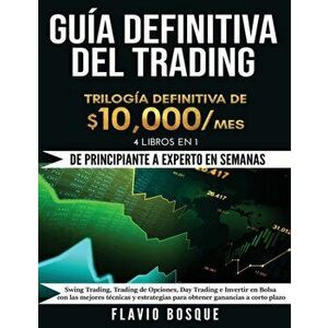 Guía Definitiva del Trading: ¡De Principiante a Experto en semanas! 4 Libros en 1: Swing Trading, Trading de Opciones, Day Trading e Invertir en Bo - imagine