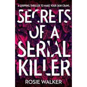 Secrets of a Serial Killer, Paperback - Rosie Walker imagine