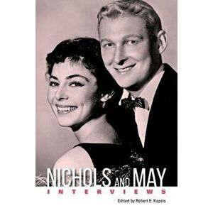 Nichols and May: Interviews, Paperback - Robert E. Kapsis imagine
