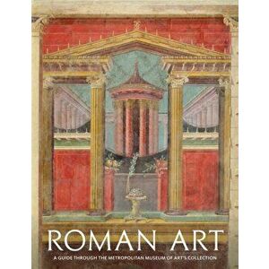 Roman Art. A Guide through The Metropolitan Museum of Art's Collection, Paperback - Joan R. Mertens imagine