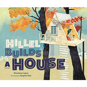 Hillel Builds a House, Hardcover - Shoshana Lepon imagine