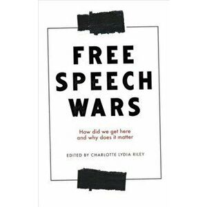 Free Speech Wars. How Did We Get Here and Why Does it Matter?, Paperback - *** imagine