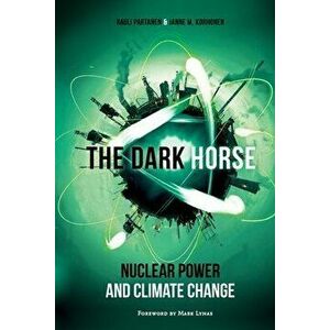 The Dark Horse: Nuclear Power and Climate Change, Paperback - Janne M. Korhonen imagine