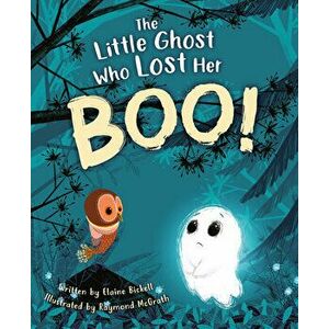 The Little Ghost Who Lost Her Boo!, Hardcover - Elaine Bickell imagine
