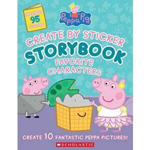 Peppa Pig: Create by Sticker Storybook: Favorite Characters, Paperback - Cala Spinner imagine