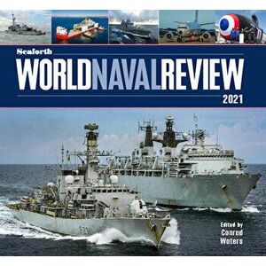 Seaforth World Naval Review 2021, Hardcover - Conrad Waters imagine