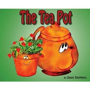 The Tea Pot, Hardcover - Dawn Renee Stephens imagine