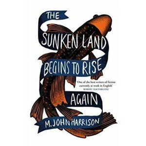 Sunken Land Begins to Rise Again, Hardback - M. John Harrison imagine