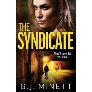 Syndicate. A gripping thriller about revenge and redemption, Paperback - GJ Minett imagine