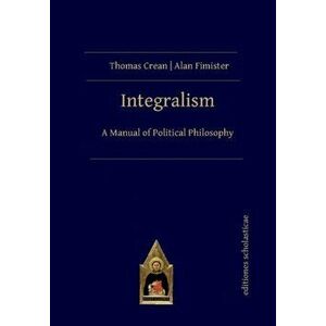 Integralism, Hardback - Alan Fimister imagine