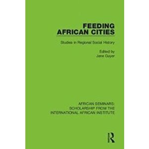 Feeding African Cities. Studies in Regional Social History, Paperback - *** imagine
