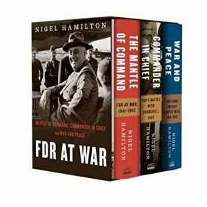 FDR at War Boxed Set. The Mantle of Command, Commander in Chief, and War and Peace - Hamilton Nigel Hamilton imagine