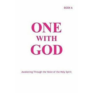 One With God: Awakening Through the Voice of the Holy Spirit - Book 6, Paperback - Marjorie Tyler imagine