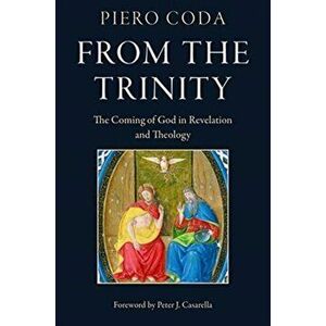 From the Trinity: The Coming of God in Revelation and Theology, Paperback - Piero Coda imagine
