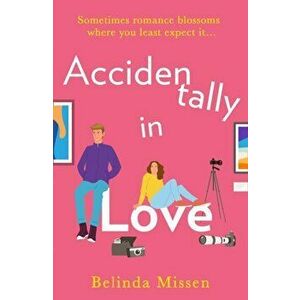 Accidentally in Love, Paperback - Belinda Missen imagine