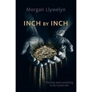 Inch by Inch: Book Two Step by Step, Paperback - Morgan Llywelyn imagine