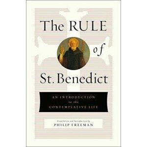 The Rule of St. Benedict: An Introduction to the Contemplative Life, Hardcover - Philip Freeman imagine