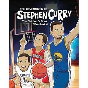 The Adventures of Stephen Curry(TM) The Children's Book, Paperback - Troy Davinci imagine