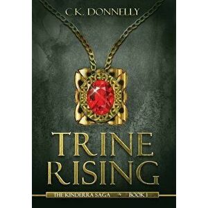 Trine Rising: The Kinderra Saga: Book 1, Hardcover - C. K. Donnelly imagine