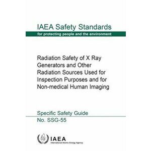 Radiation Safety of X Ray Generators and Other Radiation Sources Used forInspection Purposes and for Non-medical Human Imaging, Paperback - *** imagine