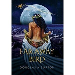 Far Away Bird, Hardcover - Douglas a. Burton imagine