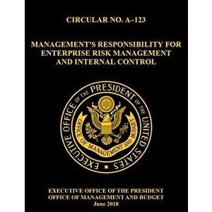 OMB CIRCULAR NO. A-123 Management's Responsibility for Enterprise Risk Management and Internal Control: 2018, Circular, - Bryan Mattheis imagine