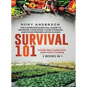 Survival 101 Raised Bed Gardening AND Food Storage: The Complete Survival Guide To Growing Your Own Food, Food Storage And Food Preservation in 2020 - imagine