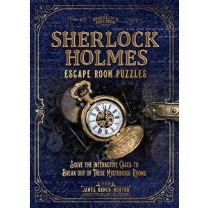 Sherlock Holmes Escape Room Puzzles. Solve the Interactive Cases, Hardback - James Hamer-Morton imagine