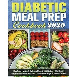 Diabetic Meal Prep Cookbook 2020: Affordable, Healthy & Delicious Diabetic Diet Recipes - The Healthy Way to Eat the Foods You Love - Lower Blood Suga imagine