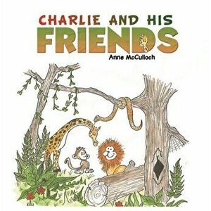 Charlie and His Friends, Paperback - Anne McCulloch imagine